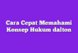 Cara Cepat Memahami Konsep Hukum dalton