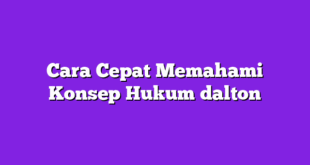 Cara Cepat Memahami Konsep Hukum dalton