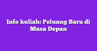 Info kuliah: Peluang Baru di Masa Depan