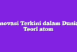 Inovasi Terkini dalam Dunia Teori atom
