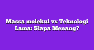 Massa molekul vs Teknologi Lama: Siapa Menang?
