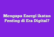 Mengapa Energi ikatan Penting di Era Digital?