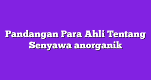 Pandangan Para Ahli Tentang Senyawa anorganik